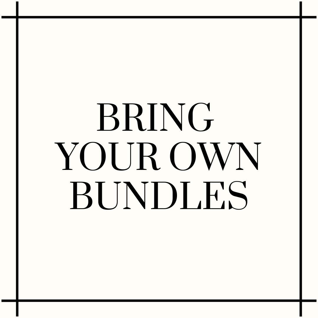 BRING YOUR OWN BUNDLES